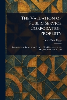 The Valuation of Public Service Corporation Property(English, Paperback, Riggs Henry Earle)