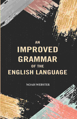 An Improved Grammar of the English Language(Paperback, Noah Webster)