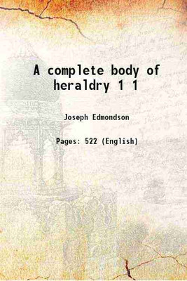 A complete body of heraldry Volume 1 1780 [Hardcover](Hardcover, Joseph Edmondson)