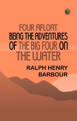 Four Afloat: Being the Adventures of the Big Four on the Water(Paperback, Ralph Henry Barbour)