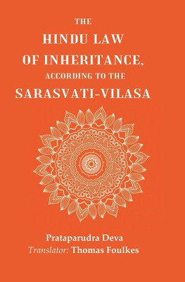 The Hindu Law of Inheritance, According to the Sarasvati-Vilasa [Hardcover](Hardcover, Prataparudra Deva, Translator: Thomas Foulkes)