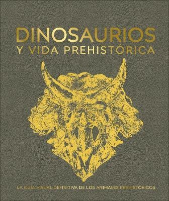 Dinosaurios y la vida en la prehistoria (Dinosaurs and Prehistoric Life)(Spanish, Hardcover, DK)