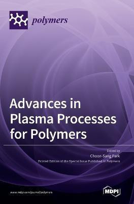 Advances in Plasma Processes for Polymers(English, Hardcover, unknown)
