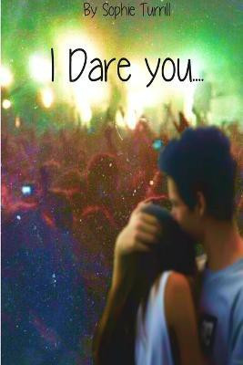 I Dare You...(English, Paperback, Turrill Sophie)