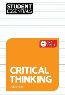 Student Essentials: Critical Thinking(English, Paperback, Hills Debra)