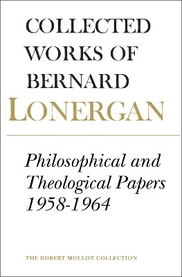 Philosophical and Theological Papers, 1958-1964(English, Electronic book text, Lonergan Bernard)