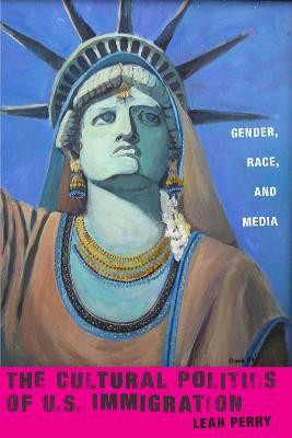 The Cultural Politics of U.S. Immigration(English, Paperback, Perry Leah)