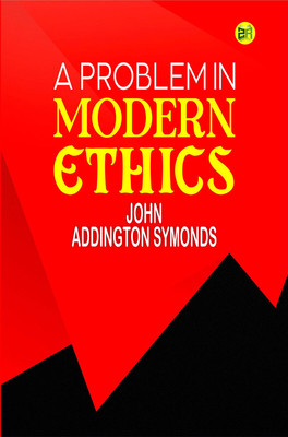 A Problem in Modern Ethics(Paperback, John Addington Symonds)
