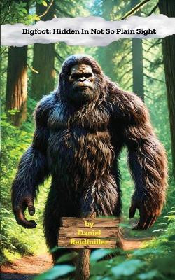 Bigfoot Hidden In Not So Plain Sight(English, Paperback, Reidmiller)