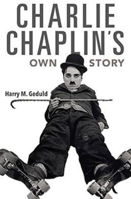 Charlie Chaplin's Own Story(English, Paperback, Geduld Harry M.)