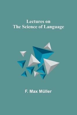 Lectures on the Science of Language(English, Paperback, Max Mueller F)