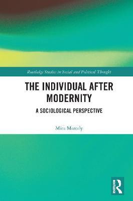 The Individual After Modernity(English, Paperback, Marody Mira)