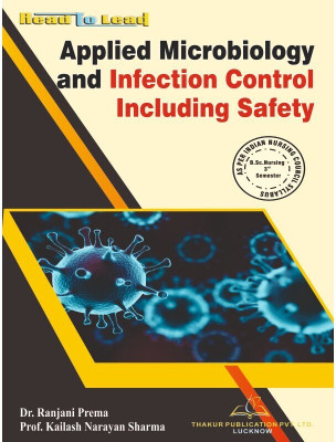 Applied Microbiology and Infection control Including Safety for B.Sc Nursing 3rd Semester as per INC syllabus(Paperback, Dr. Ranjani Prema , Prof. Kailash Narayan Sharma)