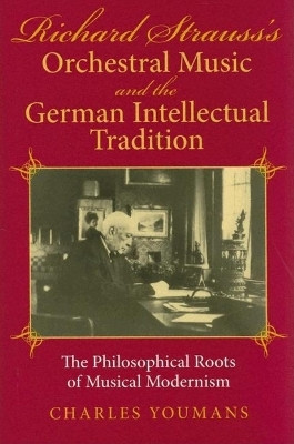 Richard Strauss's Orchestral Music and the German Intellectual Tradition(English, Hardcover, Youmans Charles)