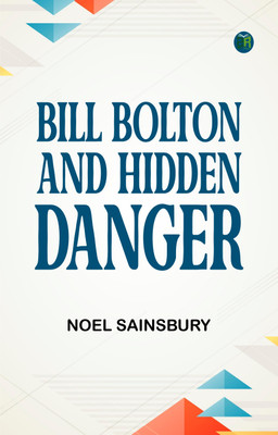 Bill Bolton and Hidden Danger(Paperback, Noel Sainsbury)