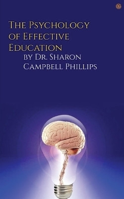 The Psychology of Effective Education(English, Paperback, Campbell-Phillips Sharon Dr)