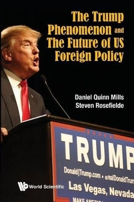 Trump Phenomenon And The Future Of Us Foreign Policy, The(English, Paperback, Mills Daniel Quinn)