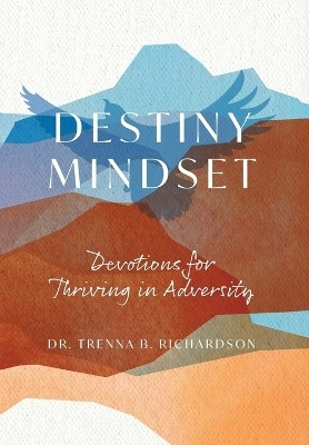 Destiny Mindset(English, Hardcover, Richardson Trenna B Dr)