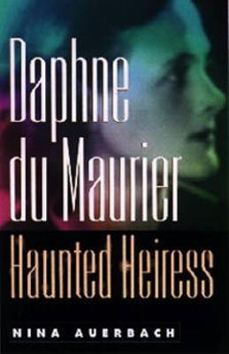 Daphne Du Maurier, Haunted Heiress(English, Paperback, Auerbach Nina)