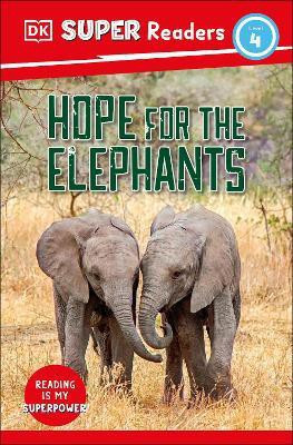 DK Super Readers Level 4 Hope for the Elephants(English, Hardcover, DK)