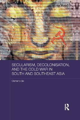 Secularism, Decolonisation, and the Cold War in South and Southeast Asia(English, Paperback, Six Clemens)
