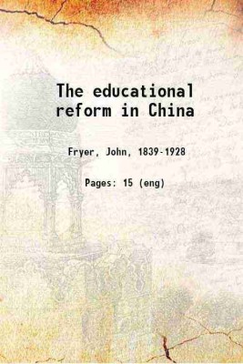 The educational reform in China 1909 [Hardcover](Hardcover, Fryer, John,)