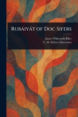 Rubaiyat of Doc Sifers(English, Paperback, Riley James Whitcomb)