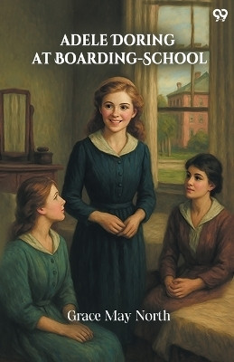 Adele Doring At Boarding-School(Paperback, Grace May North)