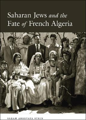 Saharan Jews and the Fate of French Algeria(English, Paperback, Abrevaya Stein Sarah)