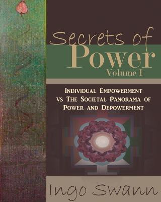 Secrets of Power, Volume I(English, Paperback, Swann Ingo)