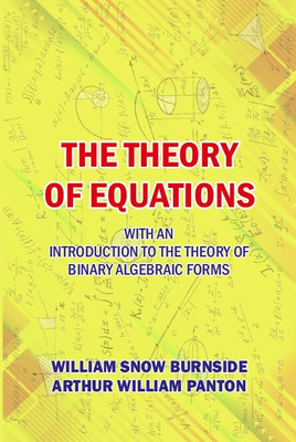 The Theory of Equations(Hardcover, WILLIAM SNOW BURNSIDE, ARTHUR WILLIAM PANTON)