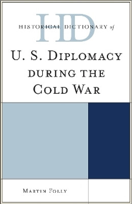 Historical Dictionary of U.S. Diplomacy during the Cold War(English, Hardcover, Folly Martin)