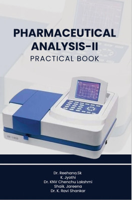 PHARMACEUTICAL ANALYSIS-II PRACTICAL BOOK(Paperback, Dr. Reehana Shaik ,K. Jyothi ,Dr. KNV Chenchu Lakshmi ,Shaik Jareena, Dr. K. Ravi Shankar)