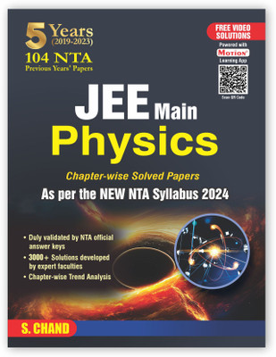S.Chand's JEE 5 Years (2019-2023) JEE Main Physics All Shifts Past 5 Years 104 NTA Previous Years'Papers PYQ Chapterwise & Topicwise Fully solved + 5 Years Advanced solved Questions | 3000+ Solutions | New NTA Syllabus 2024(Paperback, Motion)