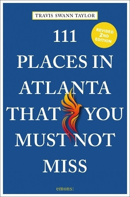 111 Places in Atlanta That You Must Not Miss(English, Paperback, Taylor Travis Swann)