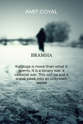 Brahma Kaliyuga is more than what it seems. It is a binary war, a celestial war. This will be just a sneak peek into an unknown world(English, Paperback, amit goyal)