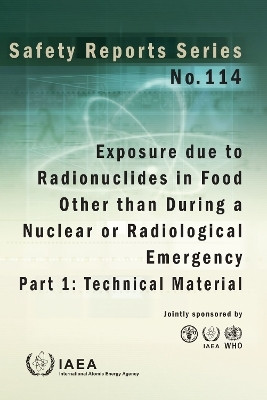 Exposure Due to Radionuclides in Food Other Than During a Nuclear or Radiological Emergency, Part 1: Technical Material(English, Paperback, IAEA)