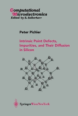 Intrinsic Point Defects, Impurities, and Their Diffusion in Silicon(English, Paperback, Pichler Peter)