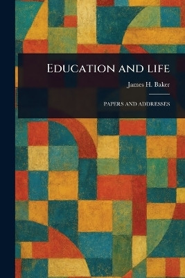 Education and Life(English, Paperback, Baker James H (James Hutchins))