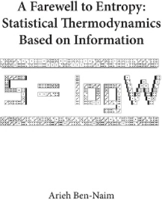 Farewell To Entropy, A: Statistical Thermodynamics Based On Information(English, Paperback, Ben-naim Arieh)