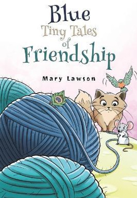 Blue: Tiny Tales of Friendship(English, Paperback, Lawson Mary)