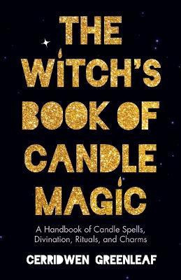 The Witch's Book of Candle Magic(English, Paperback, Greenleaf Cerridwen)