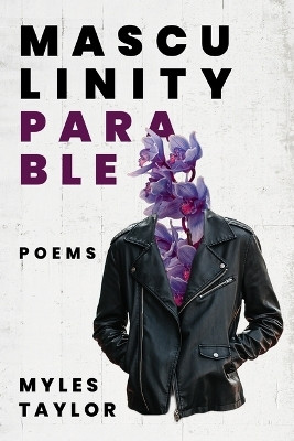 Masculinity Parable(English, Paperback, Taylor Myles)
