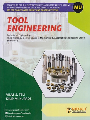 TOOL ENGINEERING - Third Year (T.E) Degree Course in Mechanical Engineering and Automobile Engineering - Semester 6 - As Per C Scheme Syllabus of Mumbai University(Paperback, Vilas S. Teli, Dilip M. Kupade) TOOL ENGINEERING - Third Year (T.E) Degree Course in Mechanical Engineering and Automobile Engineering - Semester 6 - As Per C Scheme Syllabus of Mumbai University(Paperback, Vilas S. Teli, Dilip M. Kupade)