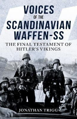 Voices of the Scandinavian Waffen-SS(English, Paperback, Trigg Jonathan)