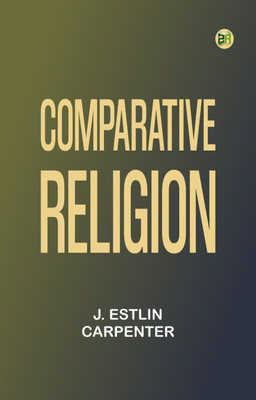 Comparative Religion(Paperback, J. Estlin Carpenter)