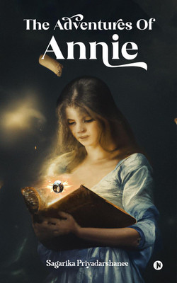 The Adventures Of Annie(English, Hardcover, Sagarika Priyadarshanee)