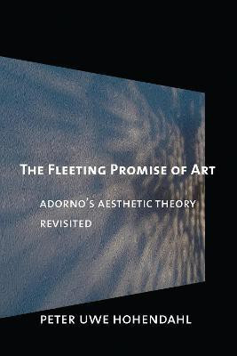 The Fleeting Promise of Art(English, Hardcover, Hohendahl Peter Uwe)