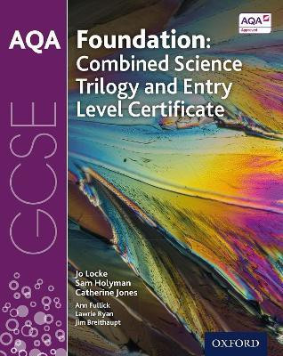 AQA GCSE Foundation: Combined Science Trilogy and Entry Level Certificate Student Book(English, Paperback, Locke Jo)