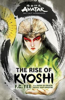 Avatar, The Last Airbender: The Rise of Kyoshi (Chronicles of the Avatar Book 1): Volume 1(English, Paperback, Yee F.C.)